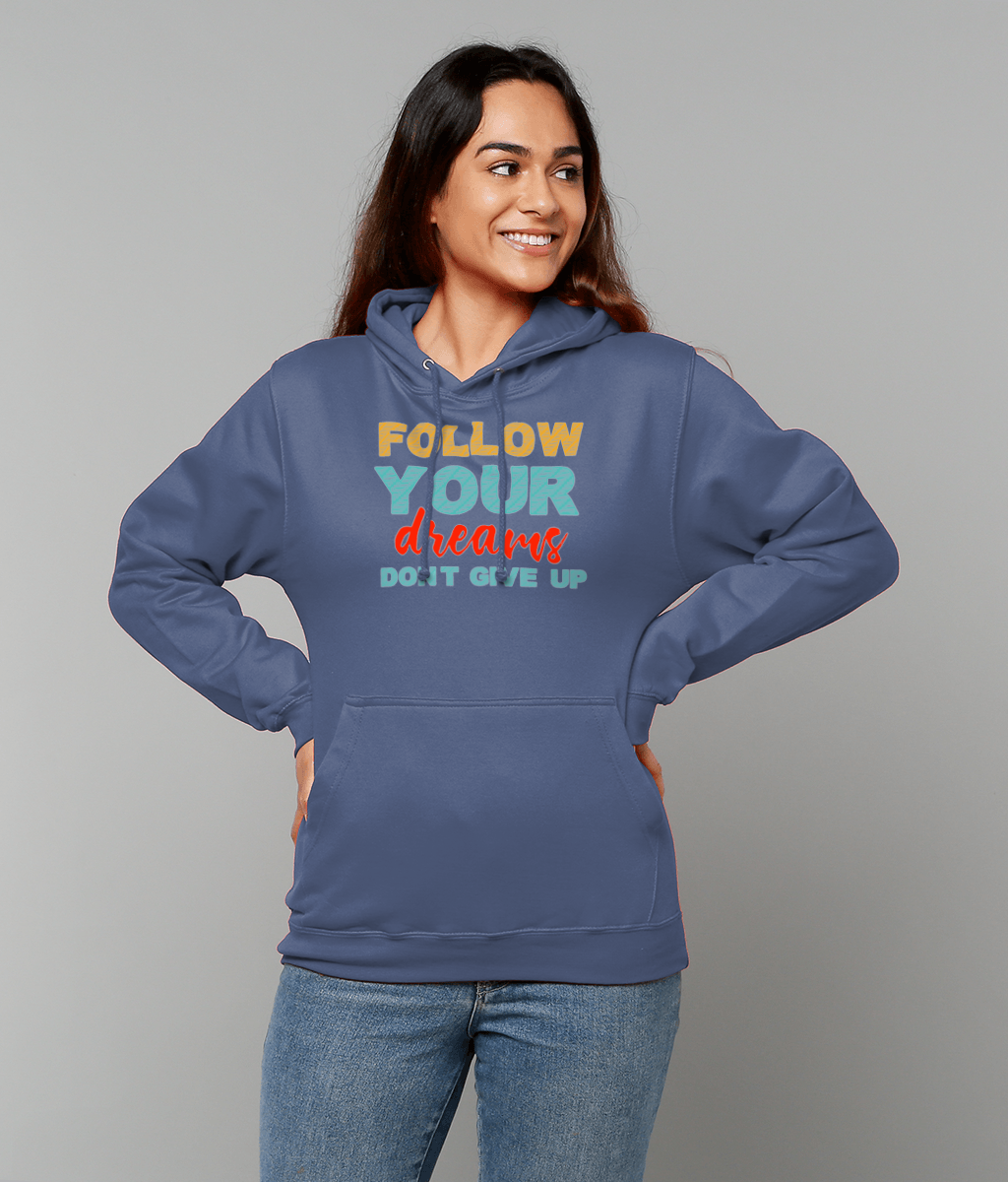 Motivational Quote Hoodie | Follow Your Dream Don't Give Up |