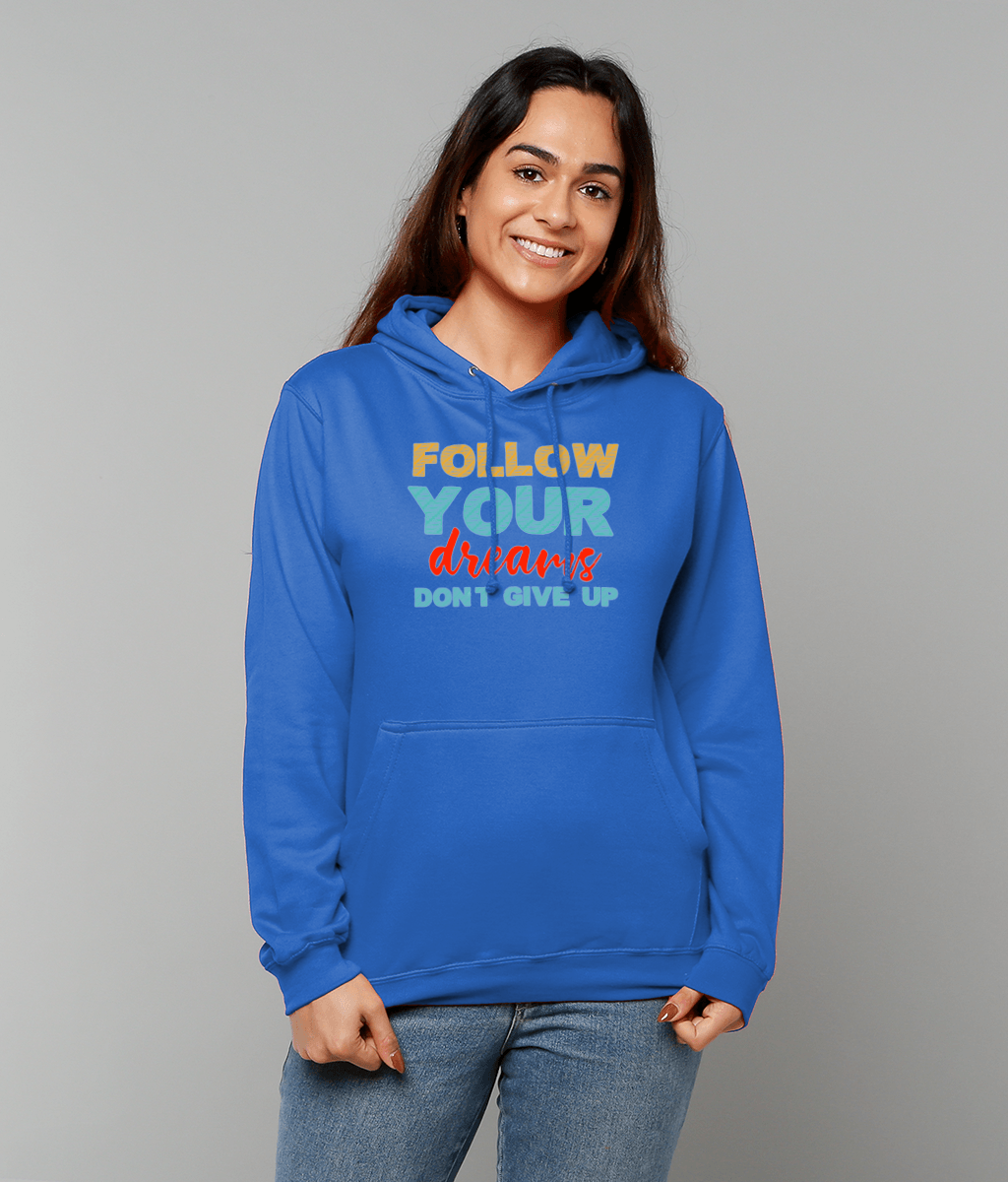 Motivational Quote Hoodie | Follow Your Dream Don't Give Up |