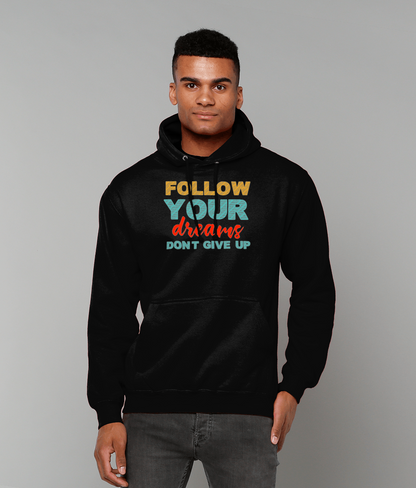 Motivational Quote Hoodie | Follow Your Dream Don't Give Up |