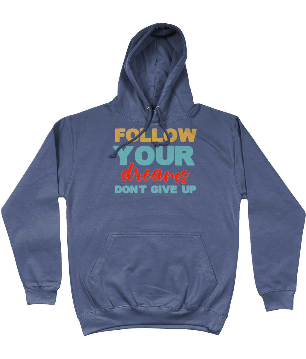 Motivational Quote Hoodie | Follow Your Dream Don't Give Up |